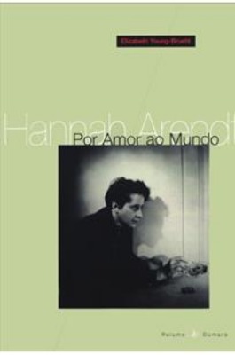 Foto da capa do livro Por amor ao mundo (Biografia de Hannah Arendt)