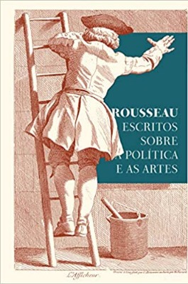 Capa do livro Rousseau Escritos sobre a poltica e as artes